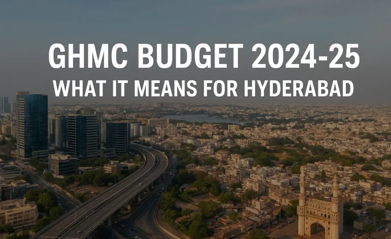 GHMC Budget 2024–25 What It Means for Hyderabad’s Growth